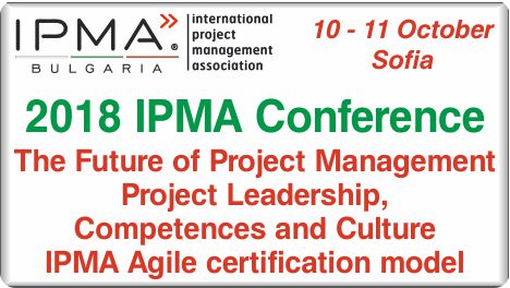 2018 IPMA Conference -  „Бъдещето на управлението на проекти – проектно лидерство, компетенции и култура. IPMA Agile сертификационен модел“